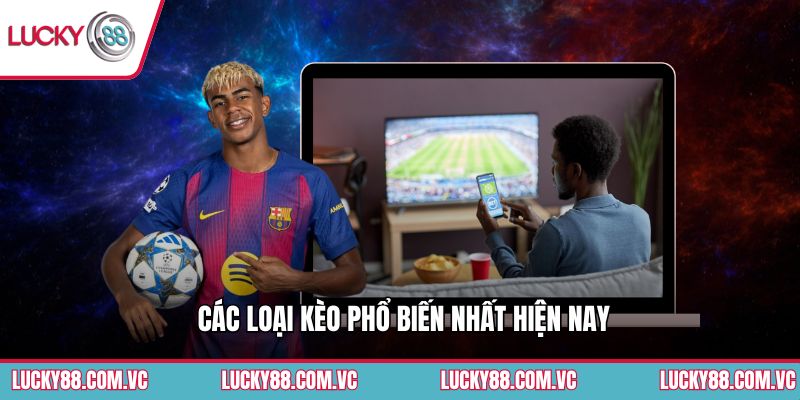 Các loại kèo phổ biến nhất hiện nay