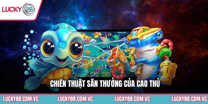 Chiến thuật săn thưởng của cao thủ