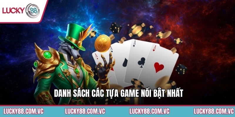 Danh sách các tựa game nổi bật nhất