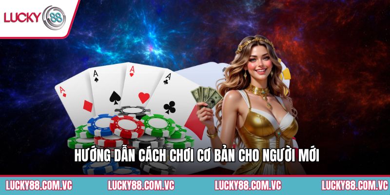 Hướng dẫn cách chơi cơ bản cho người mới