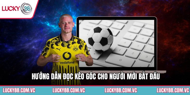 Hướng dẫn đọc kèo góc cho người mới bắt đầu