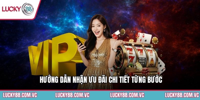 Hướng dẫn nhận ưu đãi chi tiết từng bước