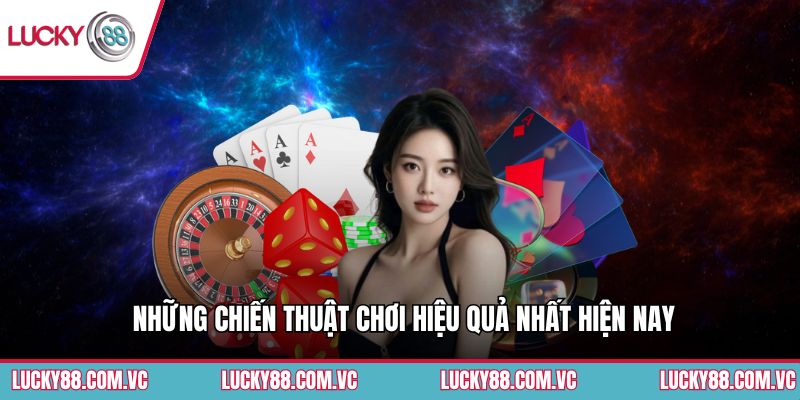 Những chiến thuật chơi hiệu quả nhất hiện nay