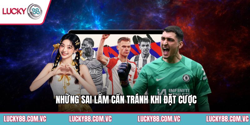 Những sai lầm cần tránh khi đặt cược