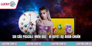 Soi Cầu Pascale Miền Bắc - Bí Quyết Dự Đoán Chuẩn