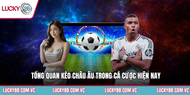 Tổng quan kèo châu âu trong cá cược hiện nay