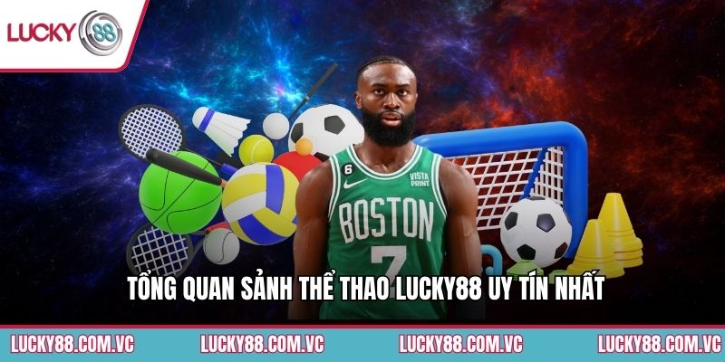 Tổng quan sảnh thể thao Lucky88 uy tín nhất